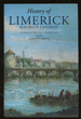 Limerick; Its History and Antiquities, Ecclesiastical, Civil and Military, From the Earliest Ages, With Copious Historical, Archaeological, Topographical, and Genealogical Notes and Illustrations, Maps, Plates, and Appendices, and an Alphabetical Index...