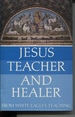 Jesus Teacher and Healer From White Eagle's Teaching