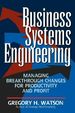 Business Systems Engineering: Managing Breakthrough Changes for Productivity and Profit