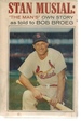 Stan Musial "the Man's" Own Story, as Told to Bob Broeg