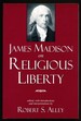 James Madison on Religious Liberty