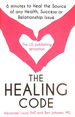 The Healing Code: 6 Minutes to Heal the Source of Your Health, Success Or Relationship Issue