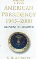 The American Presidency 1945-2000. Illusions of Grandeur