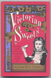 Victorian Sweets: Authentic Treats, Recipes, and Customs From America's Bygone Era