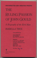 The Ruling Passion of John Gould: a Biography of the British Audubon