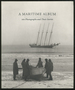 A Maritime Album 100 Photographs and Their Stories