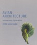 Avian Architecture: How Birds Design, Engineer & Build