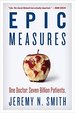 Epic Measures: One Doctor. Seven Billion Patients