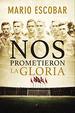 Nos Prometieron La Gloria (Spanish Edition)