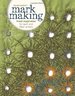 Mark Making: Fresh Inspiration for Quilt and Fiber Artists