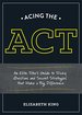 Acing the Act: an Elite Tutor's Guide to Tricky Questions and Secret Strategies That Make a Big Difference