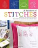 A Rainbow of Stitches: Embroidery and Cross-Stitch Basics Plus More Than 1, 000 Motifs and 80 Project Ideas