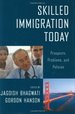 Skilled Immigration Today: Prospects, Problems, and Policies