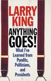 Anything Goes! : What Ive Learned From Pundits, Politicians, and Presidents (Hardcover)