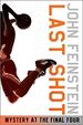 Last Shot: Mystery at the Final Four (the Sports Beat, 1) [Paperback] Feinstein, John