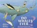 Do Whales Ever--? (Paperback) By Nathalie Ward