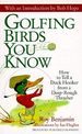 Golfing Birds You Know: How to Tell a Duck Hooker From a Deep-Rough Thrasher (Paperback)