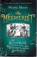 The Mesmerist: the Society Doctor Who Held Victorian London Spellbound