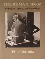 Fritz Wotruba: the Human Form, Sculpture, Prints, and Drawings