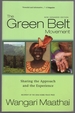 The Green Belt Movement: Sharing the Approach and the Experience