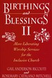 Birthings and Blessings II: More Liberating Worship Services for the Inclusive Church (No. 2)
