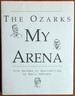 The Ozarks, My Arena: Five Decades of Sportswriting