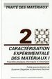 Caracterisation Experimentale Des Materiaux I: Proprietes Physiques, Thermiques Et Mecaniques; -Traite Des Materiaux 2