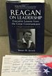 Reagan on Leadership, Executive Lessons From the Great Communicator