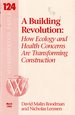 A Building Revolution: How Ecology and Health Concerns Are Tansforming Construction (Worldwatch Paper #124, March, 1995