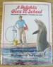 A Dolphin Goes to School: the Story of Squirt, a Trained Dolphin