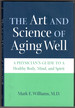 The Art and Science of Aging Well: a Physician's Guide to a Healthy Body, Mind, and Spirit