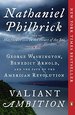 Valiant Ambition: George Washington, Benedict Arnold, and the Fate of the American Revolution