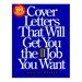 Cover Letters That Will Get You the Job You Want (Paperback)