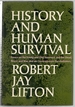 History and Human Survival: Essays on the Young and Old, Survivors and the Dead, Peace and War, and on Contemporary Psychohistory