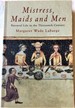 Mistress, Maids and Men: Baronial Life in the Thirteenth Century