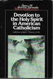 Devotion to the Holy Spirit in American Catholicism (Sources of American Spirituality)