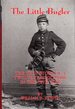 The Little Bugler: the True Story of a Twelve-Year-Old Boy in the Civil War [Signed By Author]