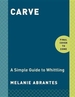 Carve: A Simple Guide to Whittling