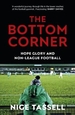 The Bottom Corner: Hope, Glory and Non-League Football
