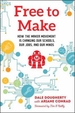 Free to Make: How the Maker Movement is Changing Our Schools, Our Jobs, and Our Minds