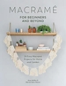 Macram for Beginners and Beyond: 24 Easy Macram Projects for Home and Garden