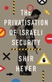 The Privatization of Israeli Security, The