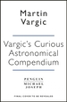 Vargic's Curious Cosmic Compendium: Space, the Universe and Everything Within It
