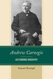 Andrew Carnegie: An Economic Biography