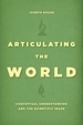 Articulating the World: Conceptual Understanding and the Scientific Image