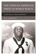 The African American Press in World War II: Toward Victory at Home and Abroad