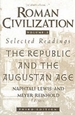 Roman Civilization: Selected Readings: The Republic and the Augustan Age, Volume 1