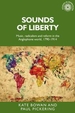 Sounds of Liberty: Music, Radicalism and Reform in the Anglophone World, 1790-1914