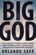 Big God: How to Approach Suffering, Spread the Gospel, Make Decisions and Pray in the Light of a God Who Really Is in the Driving Seat of the World