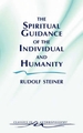 The Spiritual Guidance of the Individual and Humanity: Some Results of Spiritual-Scientific Research Into Human History and Development (Cw 15)